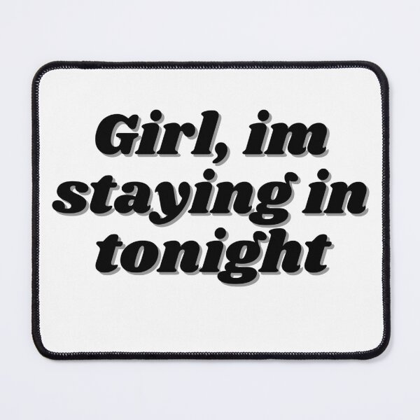 Item preview, Girl I'm staying in tonight designed and sold by ChiWellness Shop.