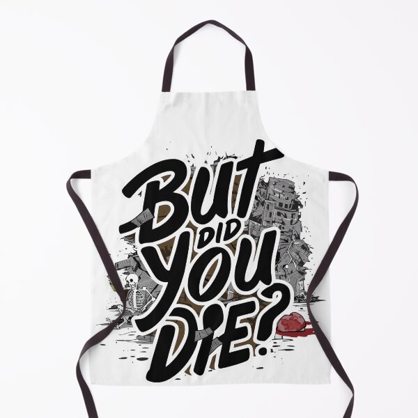 Item preview, But did you die? designed and sold by EldonWTF.