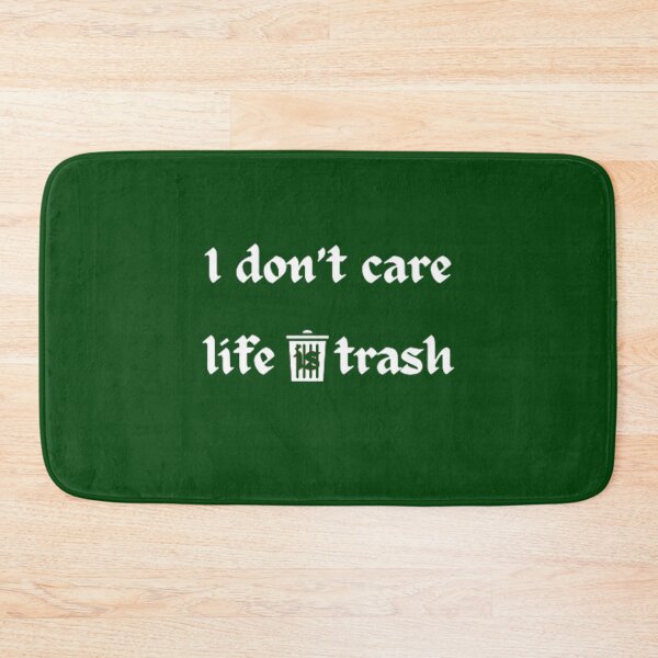Item preview, I don't care life is trash. designed and sold by Jimmybyjimmy.