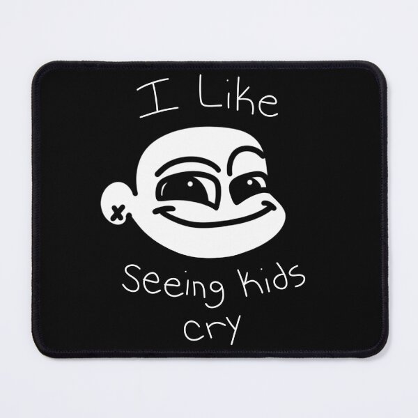 Item preview, I like seeing kids cry designed and sold by Silly Goober.