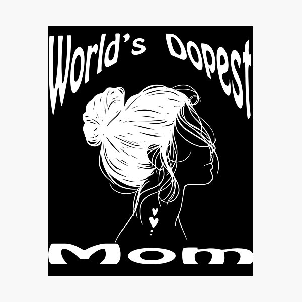 Item preview, World's Dopest Mom designed and sold by LLdreams.
