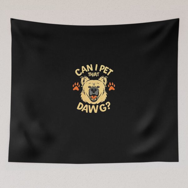 Item preview, Can I Pet That Dawg ?? designed and sold by TahfahTk.