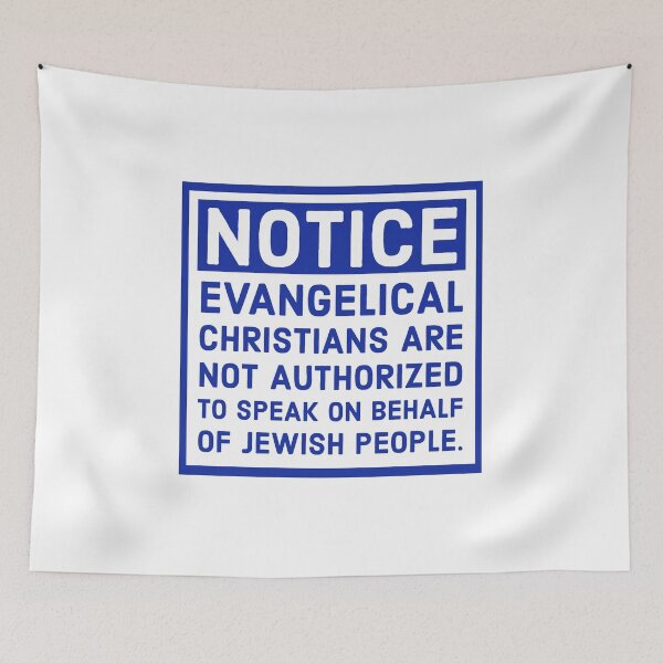 Item preview, Evangelical Christians are not authorized to speak on behalf of Jewish people  designed and sold by Rachel the Artist .