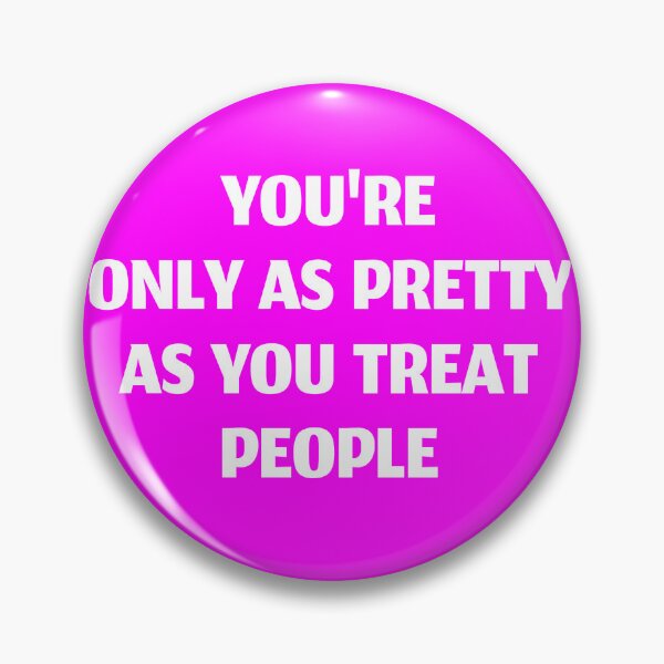 Item preview, you're only as pretty as you treat people pink designed and sold by stevenbrian698.