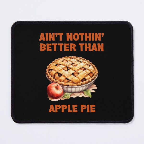 Item preview, Ain't Nothin' Better Than Apple Pie! Delicious T-Shirt Design designed and sold by kcaandwu.