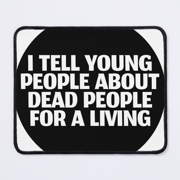 Item preview, I Tell Young People About Dead People For A Living designed and sold by stevenbrian698.