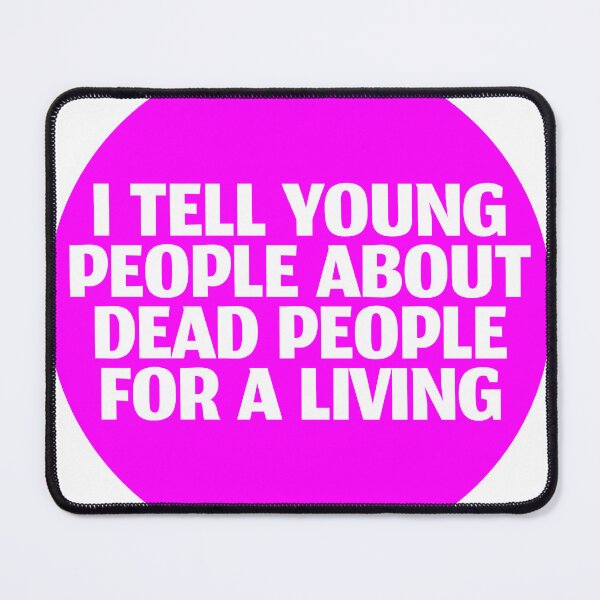 Item preview, I Tell Young People About Dead People For A Living designed and sold by stevenbrian698.