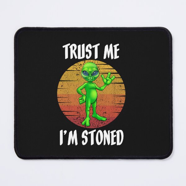 Item preview, Trust me I'm Stoned Alien designed and sold by LLdreams.