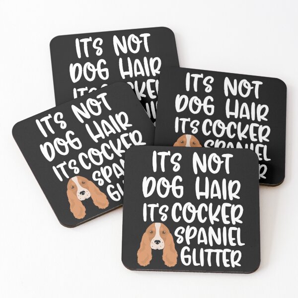 Item preview, Its Not Dog Hair Its Cocker Spaniel Glitter designed and sold by TheAnimalZ00.