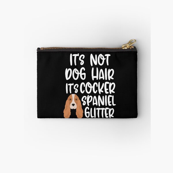 Item preview, Its Not Dog Hair Its Cocker Spaniel Glitter designed and sold by TheAnimalZ00.