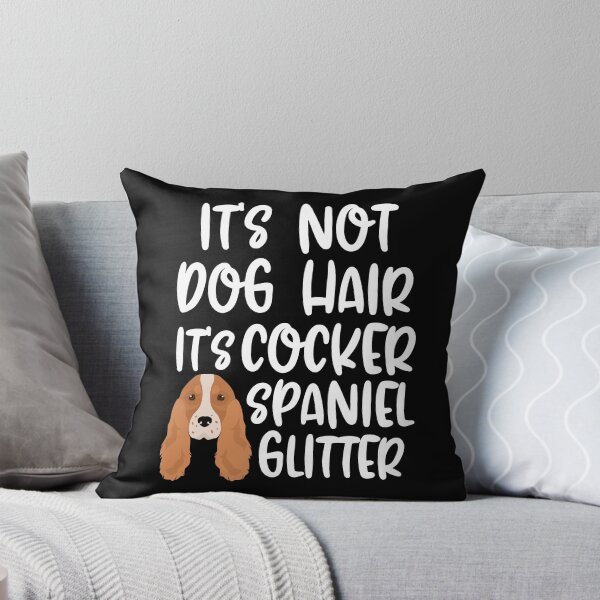 Item preview, Its Not Dog Hair Its Cocker Spaniel Glitter designed and sold by TheAnimalZ00.