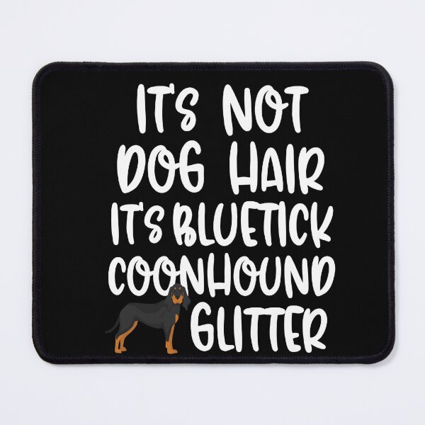 Item preview, Its Not Dog Hair Its Bluetick Coonhound Glitter designed and sold by TheAnimalZ00.