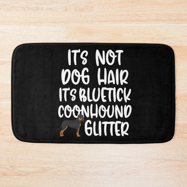 Item preview, Its Not Dog Hair Its Bluetick Coonhound Glitter designed and sold by TheAnimalZ00.