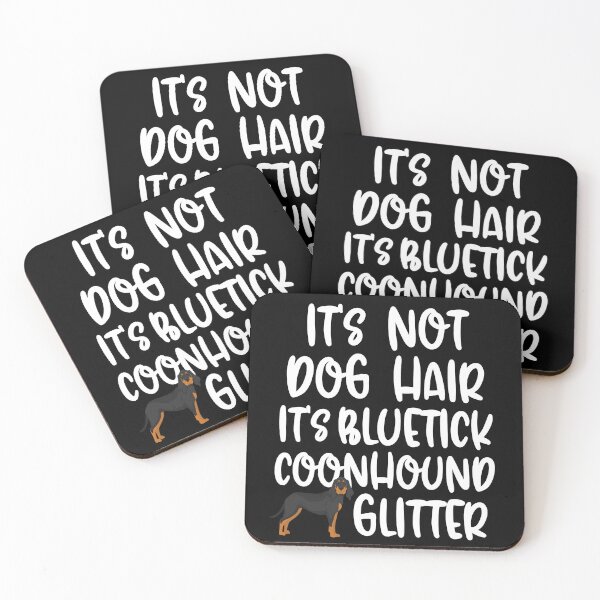 Item preview, Its Not Dog Hair Its Bluetick Coonhound Glitter designed and sold by TheAnimalZ00.