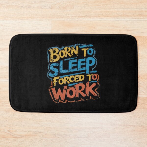 Item preview, Born to sleep, forced to work designed and sold by AdesignTEE.