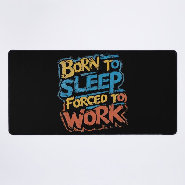 Item preview, Born to sleep, forced to work designed and sold by AdesignTEE.