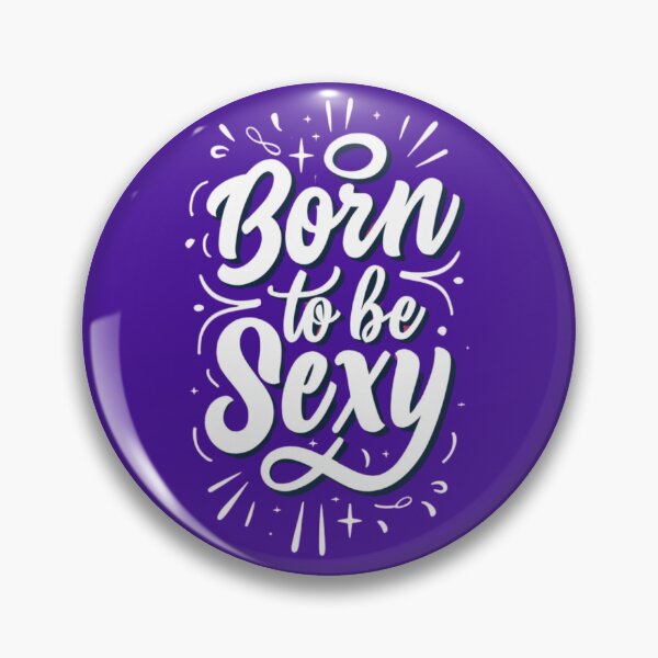 Item preview, Born To Be Sexy designed and sold by Rell1970.