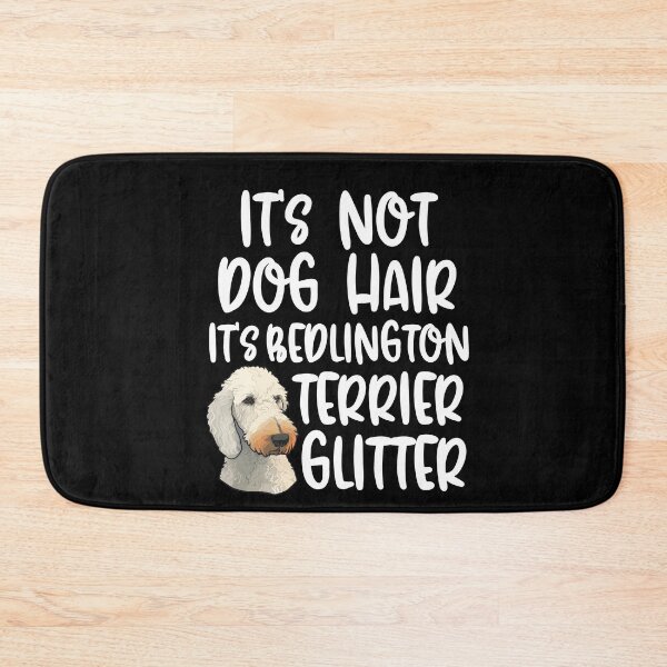 Item preview, Its Not Dog Hair Its Bedlington Terrier Glitter  designed and sold by TheAnimalZ00.