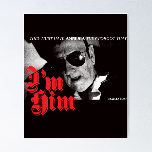 Item preview, They Forgot That Im Him - Dracula Flow designed and sold by DONEZIOU.