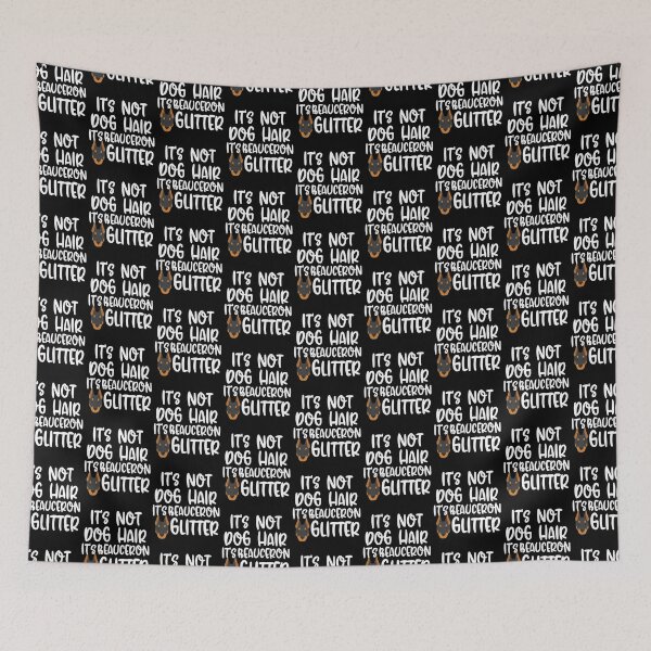Item preview, Its Not Dog Hair Its Beauceron Glitter  designed and sold by TheAnimalZ00.