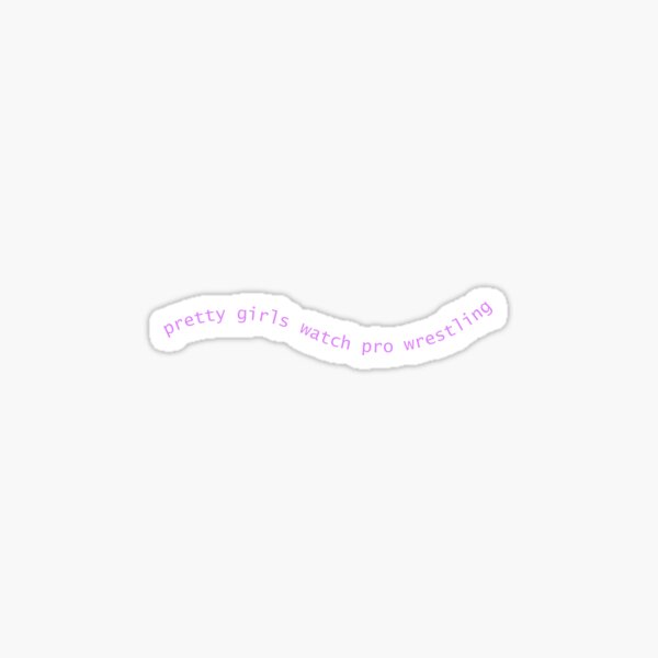 Item preview, pretty girls watch pro wrestling  designed and sold by brezz7731.