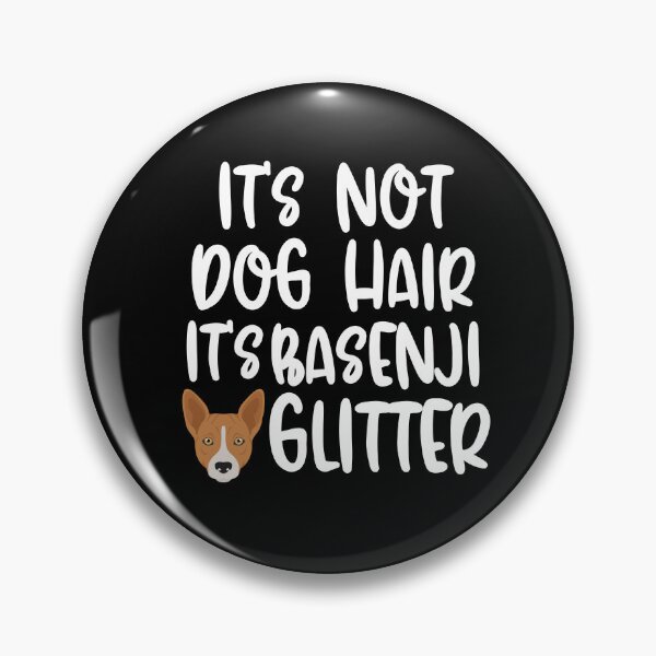 Item preview, Its Not Dog Hair Its Basenji Glitter   designed and sold by TheAnimalZ00.