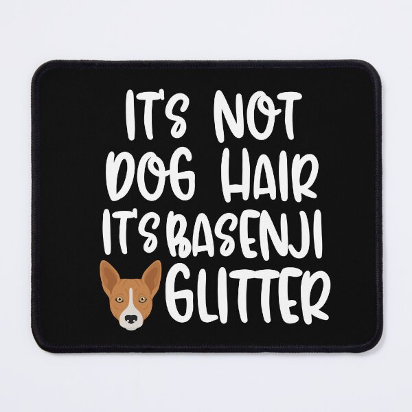 Item preview, Its Not Dog Hair Its Basenji Glitter designed and sold by TheAnimalZ00.