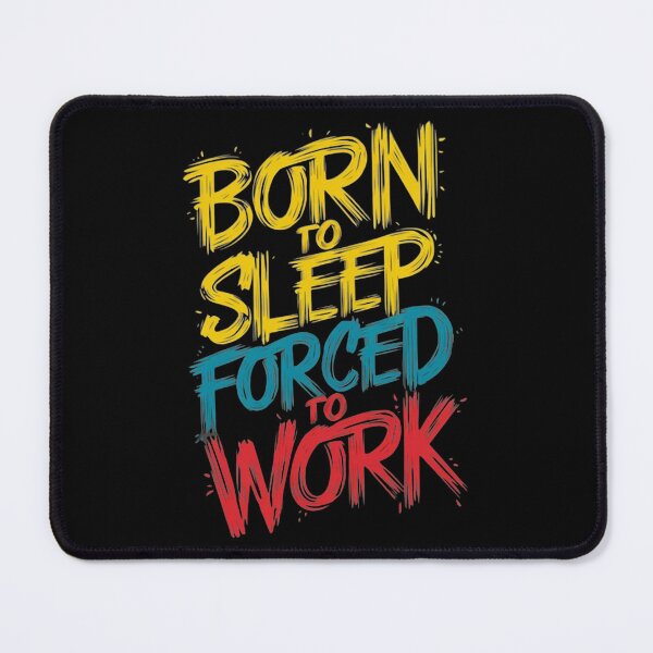 Item preview, Born to sleep, forced to work - funny design  designed and sold by AdesignTEE.