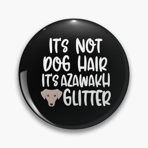 Item preview, Its Not Dog Hair Its Azawakh Glitter designed and sold by TheAnimalZ00.