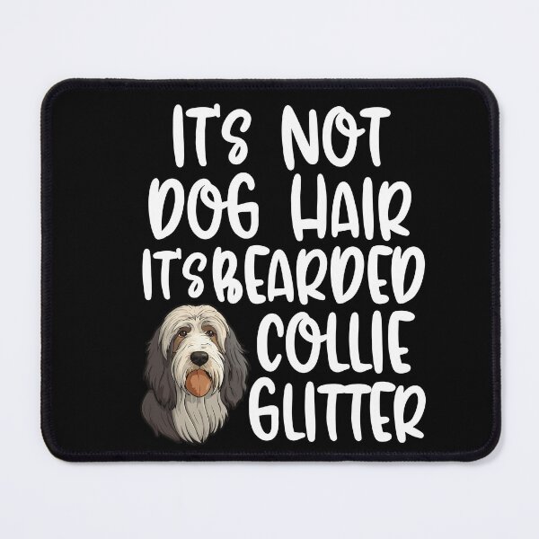 Item preview, Its Not Dog Hair Its Bearded Collie Glitter designed and sold by TheAnimalZ00.