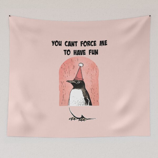 Item preview, Penguin: You can't force me to have fun designed and sold by IntensePenguin.
