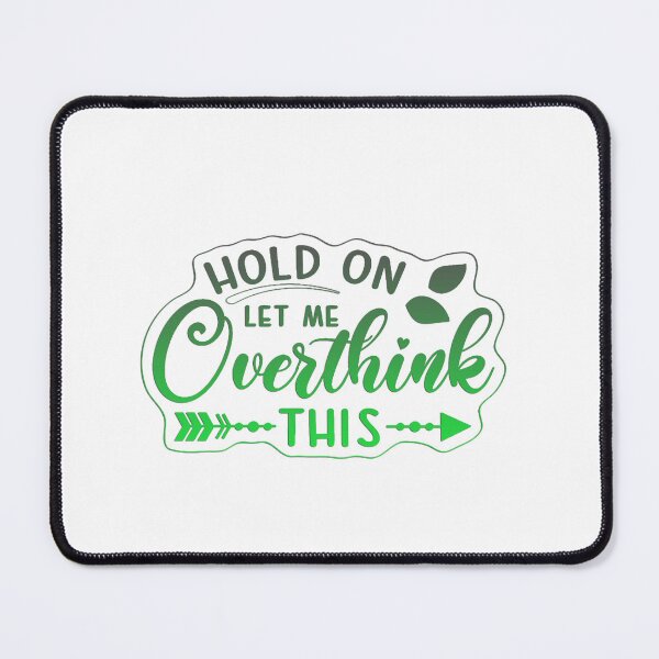 Item preview, Hang On Let Me Overthink designed and sold by iphotograph4.