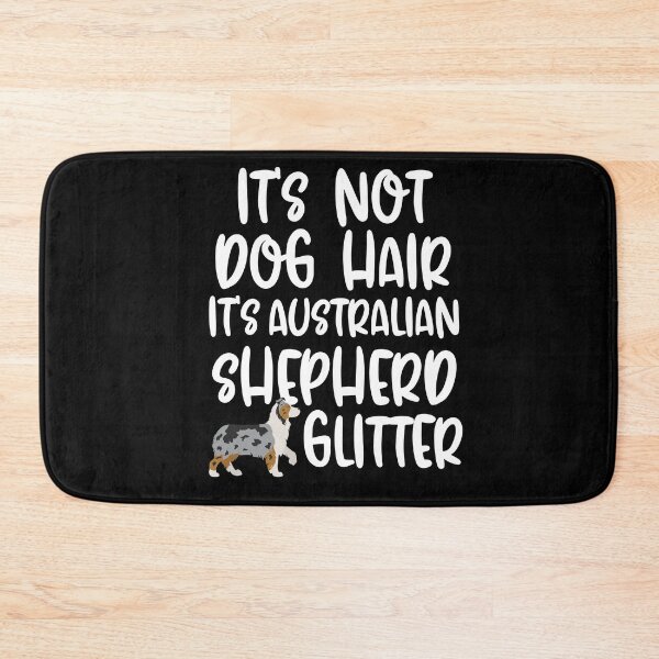 Item preview, Its Not Dog Hair Its Australian Shepherd Glitter  designed and sold by TheAnimalZ00.