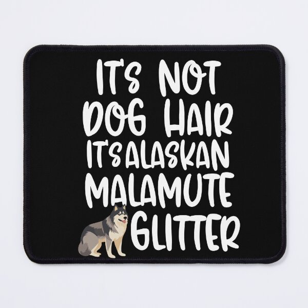 Item preview, Its Not Dog Hair Its Alaskan Malamute Glitter  designed and sold by TheAnimalZ00.