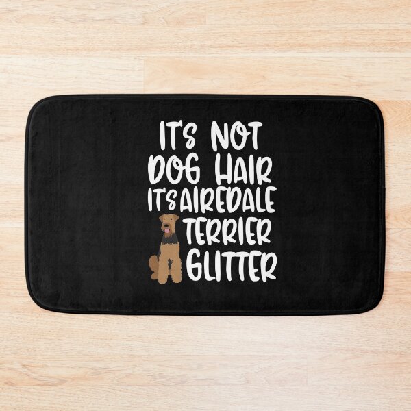 Item preview, Its Not Dog Hair Its Airedale Terrier Glitter  designed and sold by TheAnimalZ00.