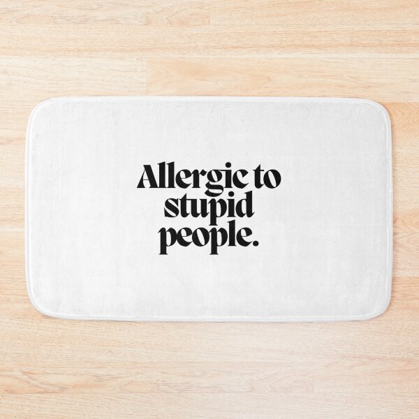 Item preview, Allergic to stupid people.  designed and sold by CharmStudio.