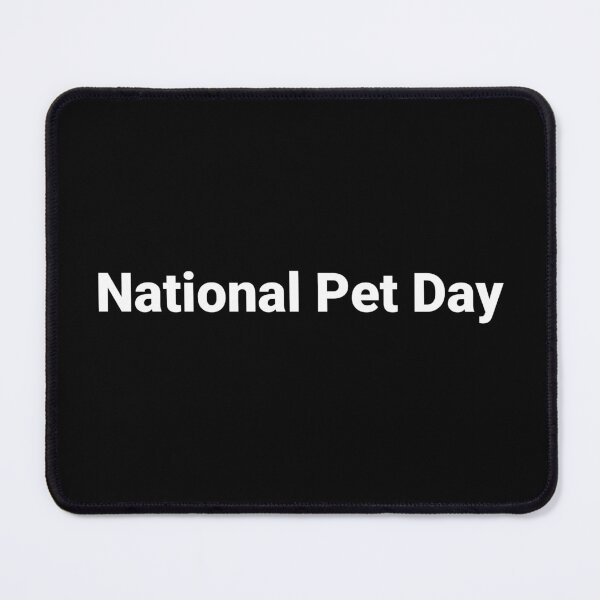 Item preview, National Pet Day designed and sold by Text-based T-Shirts and Gifts.
