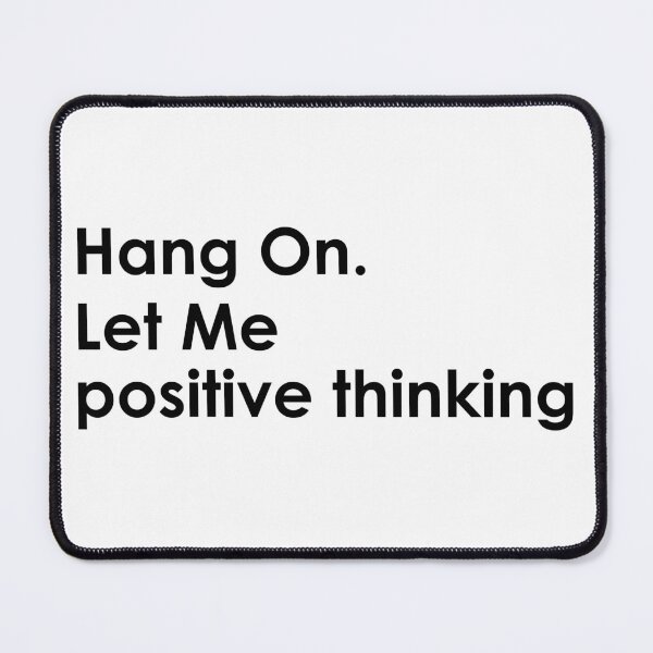 Item preview, Hang On Let Me Positive Thinking in Black designed and sold by edikartt.