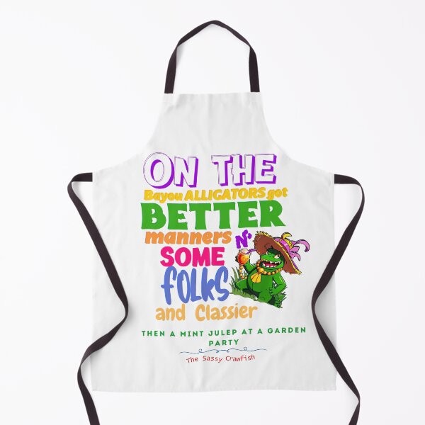 Item preview, On The Bayou Alligators Got Better Manners N Some Folks & Classier Then A Mint Julep At A Garden Party  designed and sold by sassycrawfish.
