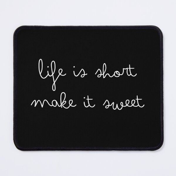 Item preview, life is short, make it sweet designed and sold by UnCoverDesign.