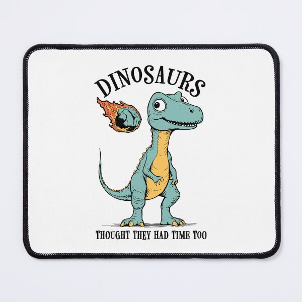 Item preview, Dinosaurs Thought They Had Time Too Funny Earth Day Dino designed and sold by GrandeDuc.
