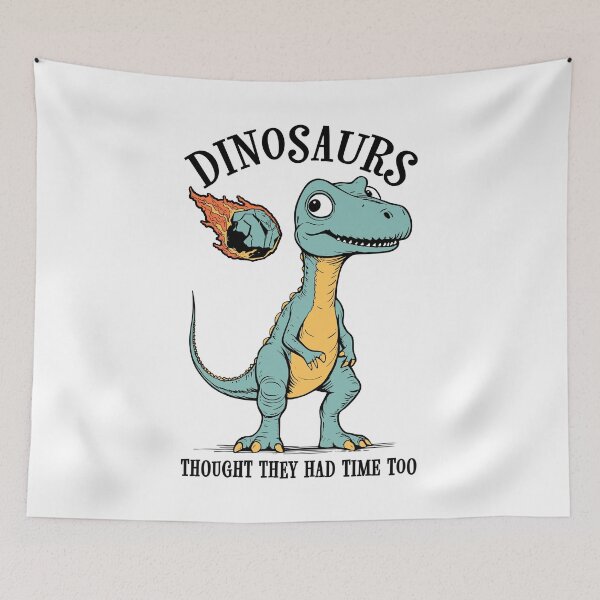 Item preview, Dinosaurs Thought They Had Time Too Funny Earth Day Dino designed and sold by GrandeDuc.