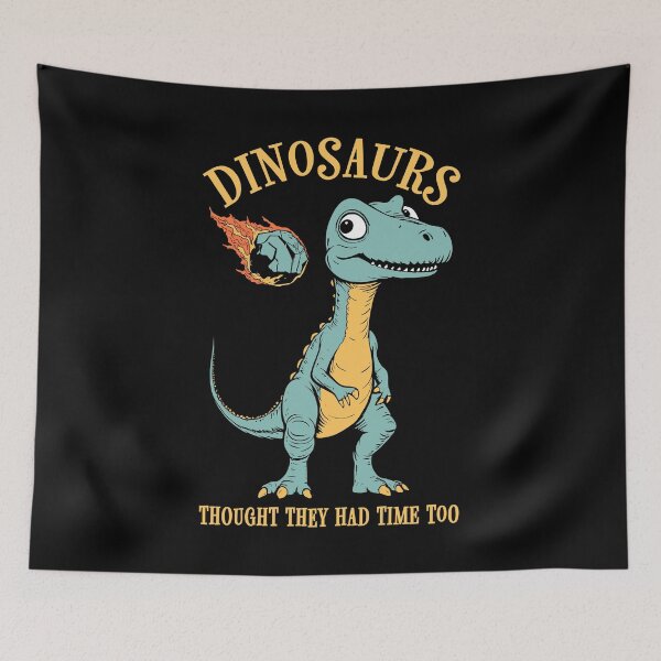 Item preview, Dinosaurs Thought They Had Time Too Funny Earth Day Dino designed and sold by GrandeDuc.