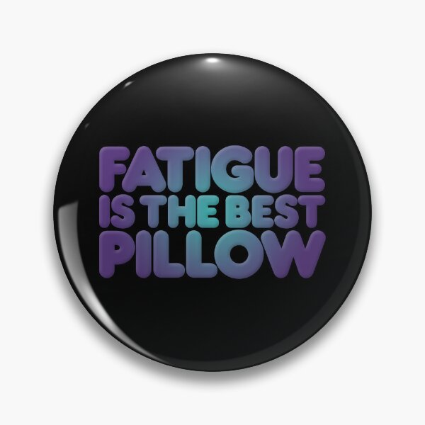 Item preview, Fatigue is the best pillow v.1 designed and sold by x1brett.