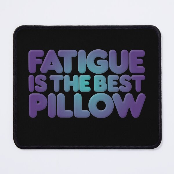 Item preview, Fatigue is the best pillow v.1 designed and sold by x1brett.