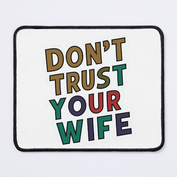 Item preview, Sarcastic Typography - 'Don't Trust Your Wife' Bold Statement Design designed and sold by buzztrendshop.