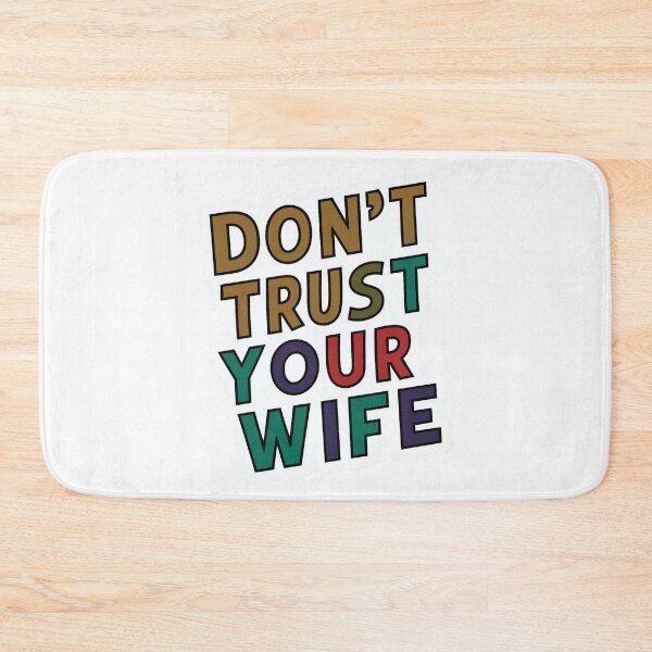 Item preview, Sarcastic Typography - 'Don't Trust Your Wife' Bold Statement Design designed and sold by buzztrendshop.