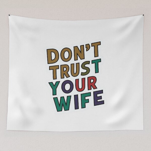 Item preview, Sarcastic Typography - 'Don't Trust Your Wife' Bold Statement Design designed and sold by buzztrendshop.