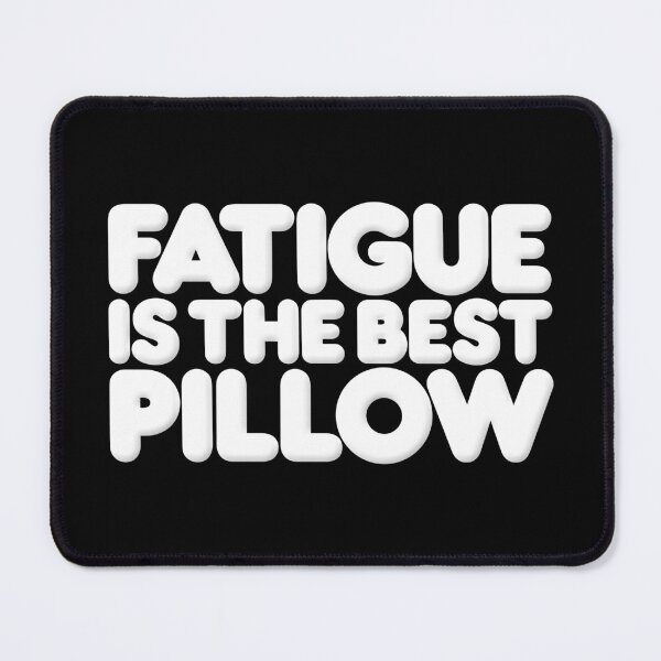 Item preview, Fatigue is the best pillow v.9 designed and sold by x1brett.