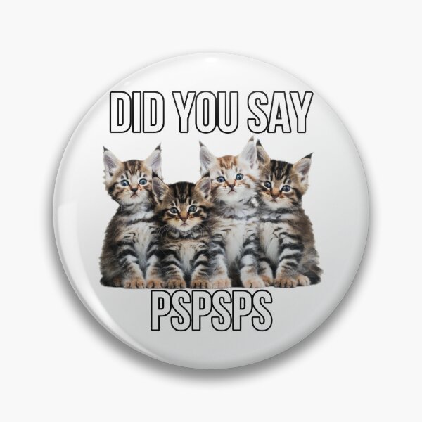 Item preview, DID YOU SAY PSPSPS CATS MEME designed and sold by Lunarweave.